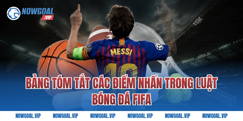 Bảng Tóm Tắt Các Điểm Nhấn Trong Luật Bóng Đá FIFA
