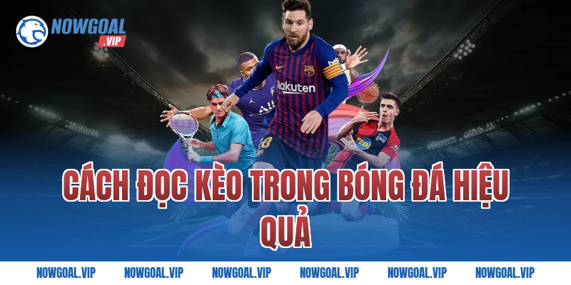 Cách Đọc Kèo Trong Bóng Đá Hiệu Quả
