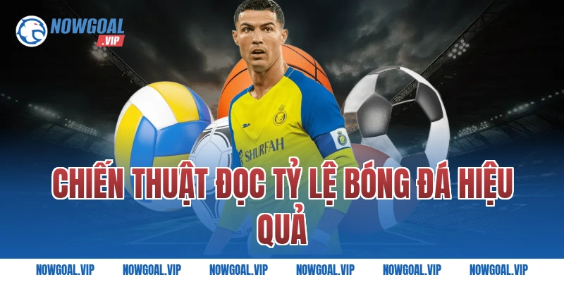 Chiến Thuật Đọc Tỷ Lệ Bóng Đá Hiệu Quả