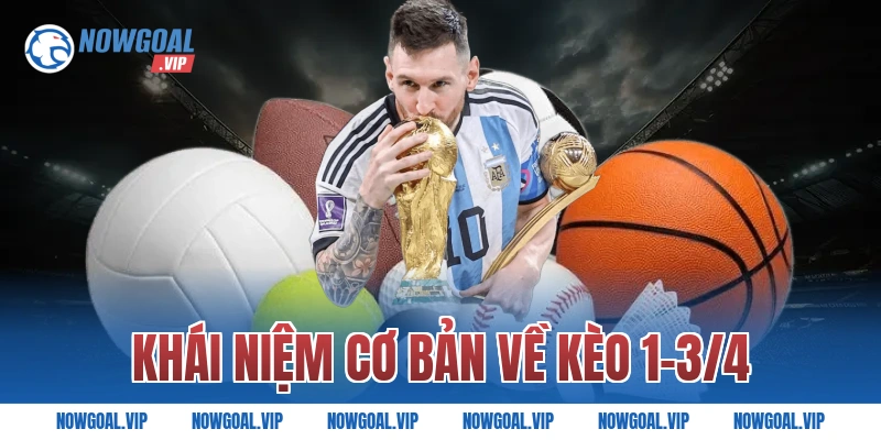 Khái Niệm Cơ Bản Về Kèo 1-3/4