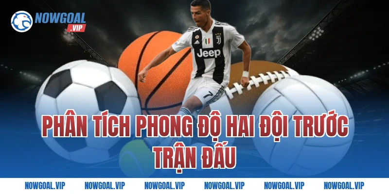 Phân Tích Phong Độ Hai Đội Trước Trận Đấu