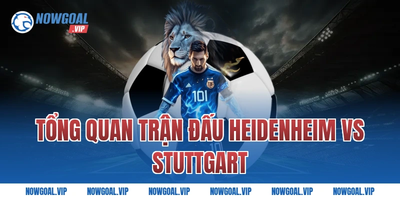 Tổng quan trận đấu Heidenheim vs Stuttgart
