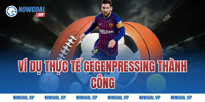 Ví dụ thực tế Gegenpressing thành công